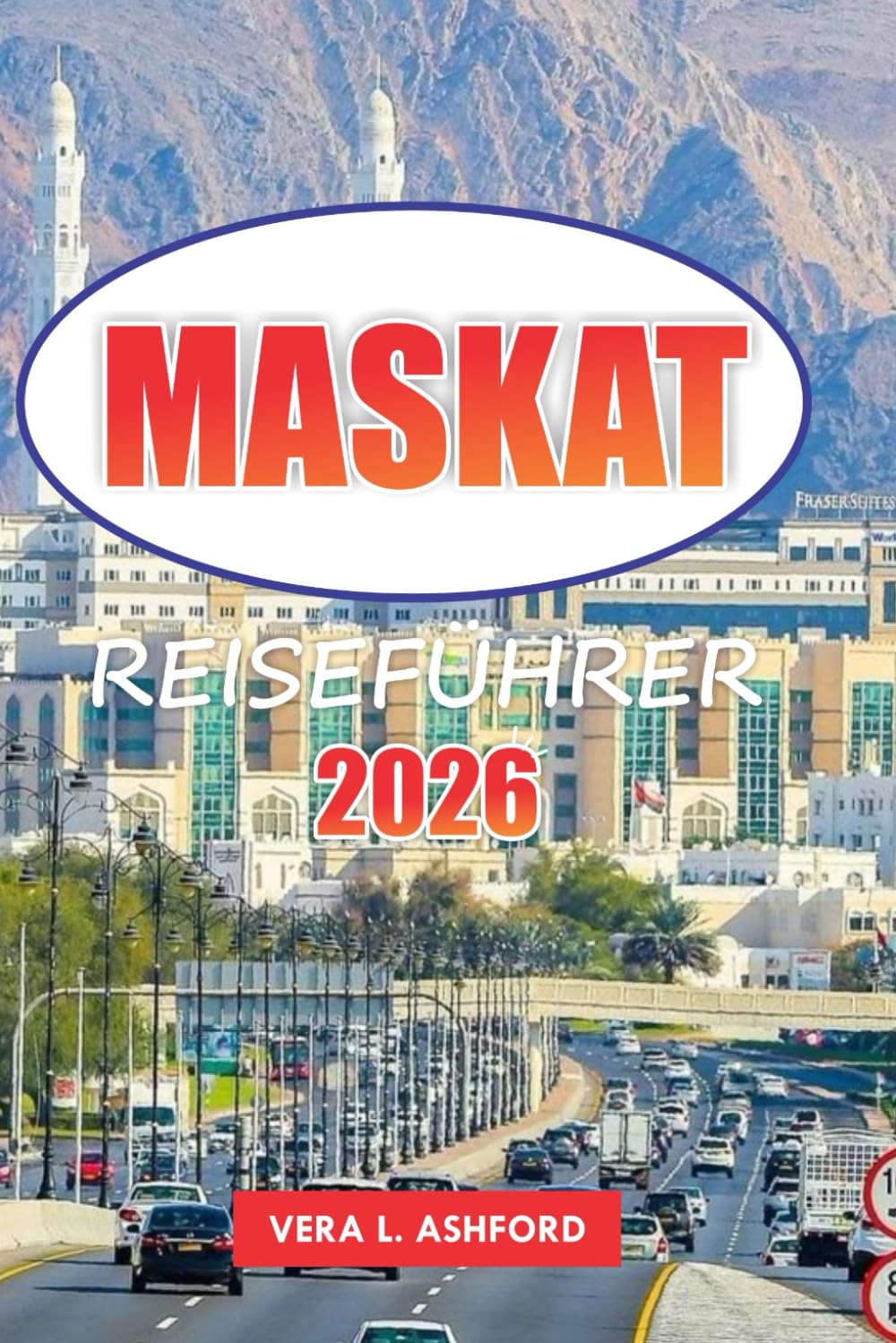 Maskat Reiseführer 2026: Wichtige Tipps für die Erkundung von Omans Hauptstadt, atemberaubenden Stränden, historischen Sehenswürdigkeiten, Outdoor-Abenteuern und kulturellen Erlebnissen im Nahen Osten