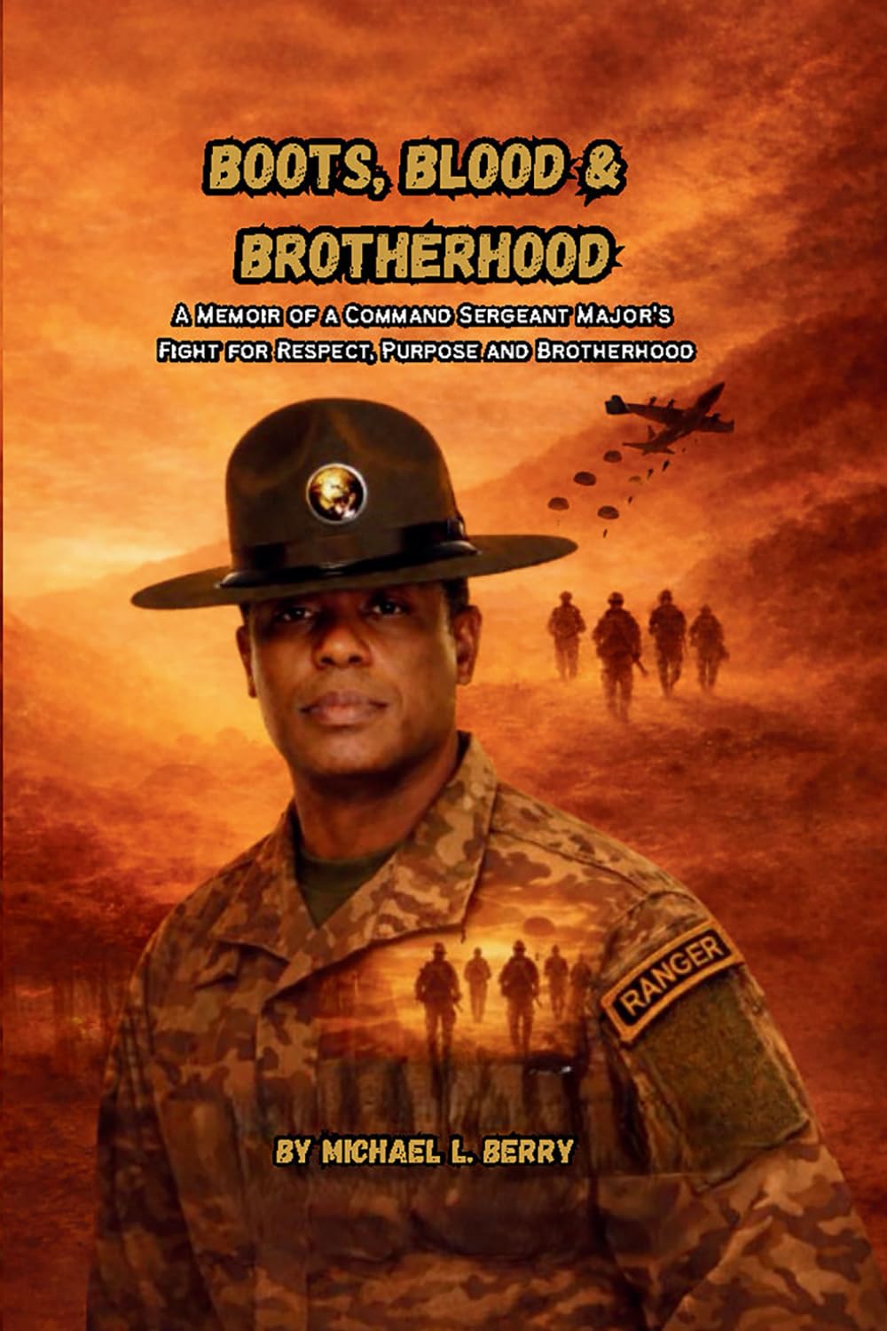 BOOTS, BLOOD, & BROTHERHOOD: A MEMOIR OF A COMMAND SERGEANT'S MAJOR'S FIGHT FOR RESPECT, PURPOSE, AND BROTHERHOOD      Paperback – February 21, 2026