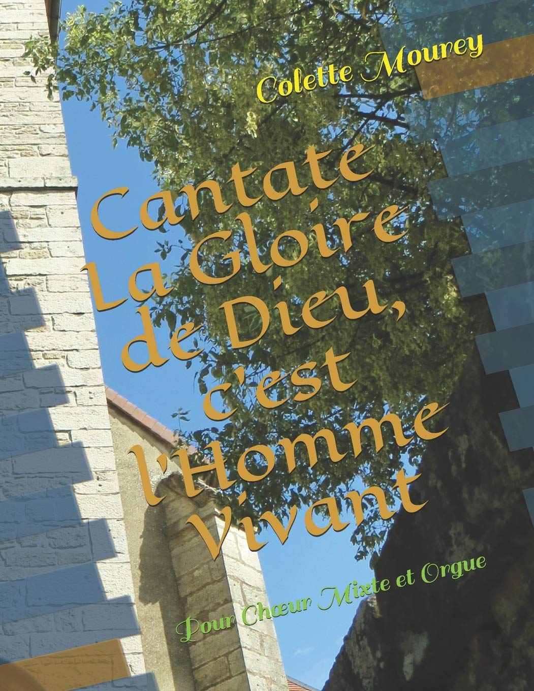 Independently Published Cantate La Gloire de Dieu, c'est l'Homme Vivant: Pour Choeur Mixte et Orgue