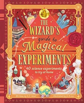 The Wizards Guide to Magical Experiments 40 Science Experiments to Try at Home