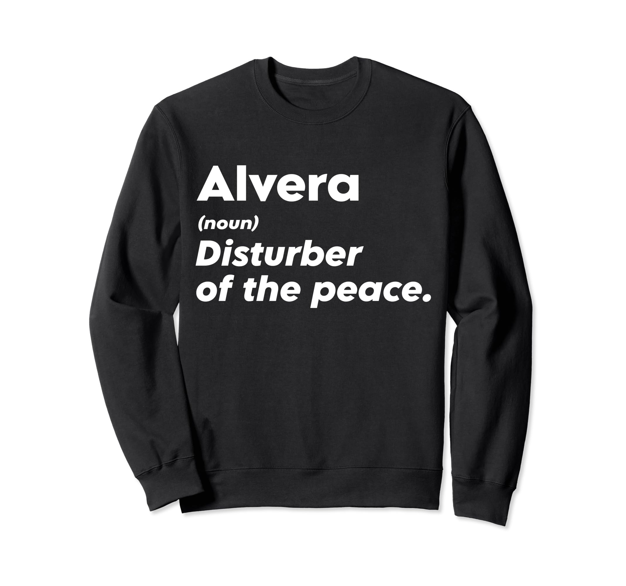 Funny Alvera 'Disturber of the Peace' Custom Personalized Sweatshirt