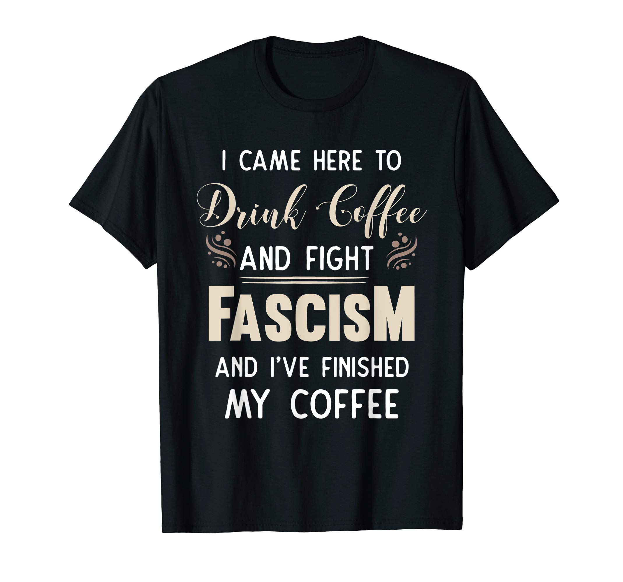 Anti Trump GiftsAnti Fascist Drink Coffee And Fight Fascism T-ShirtOEKO-TEX STANDARD 100