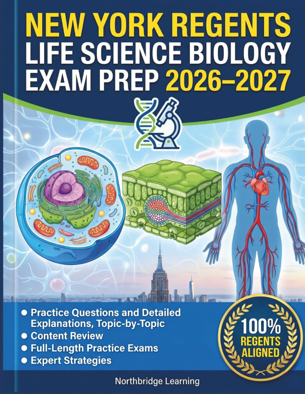 NEW YORK REGENTS LIFE SCIENCE BIOLOGY EXAM PREP 2026–2027: Practice Questions and Detailed Explanations, Topic-by-Topic Content Review, Full-Length Practice Exams, and Expert Strategies