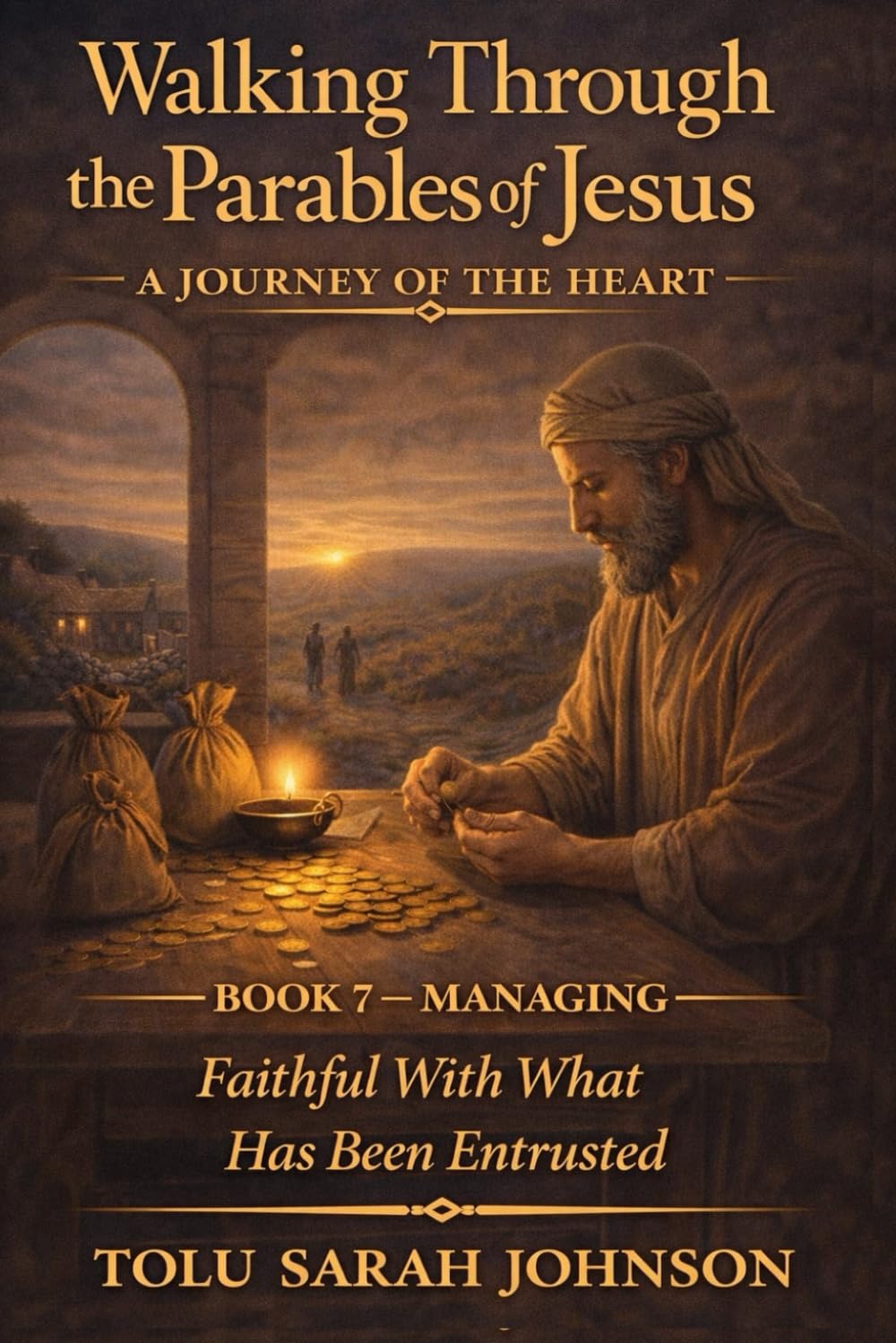 Managing: Faithful With What Has Been Entrusted (Walking Through the Parables of Jesus)