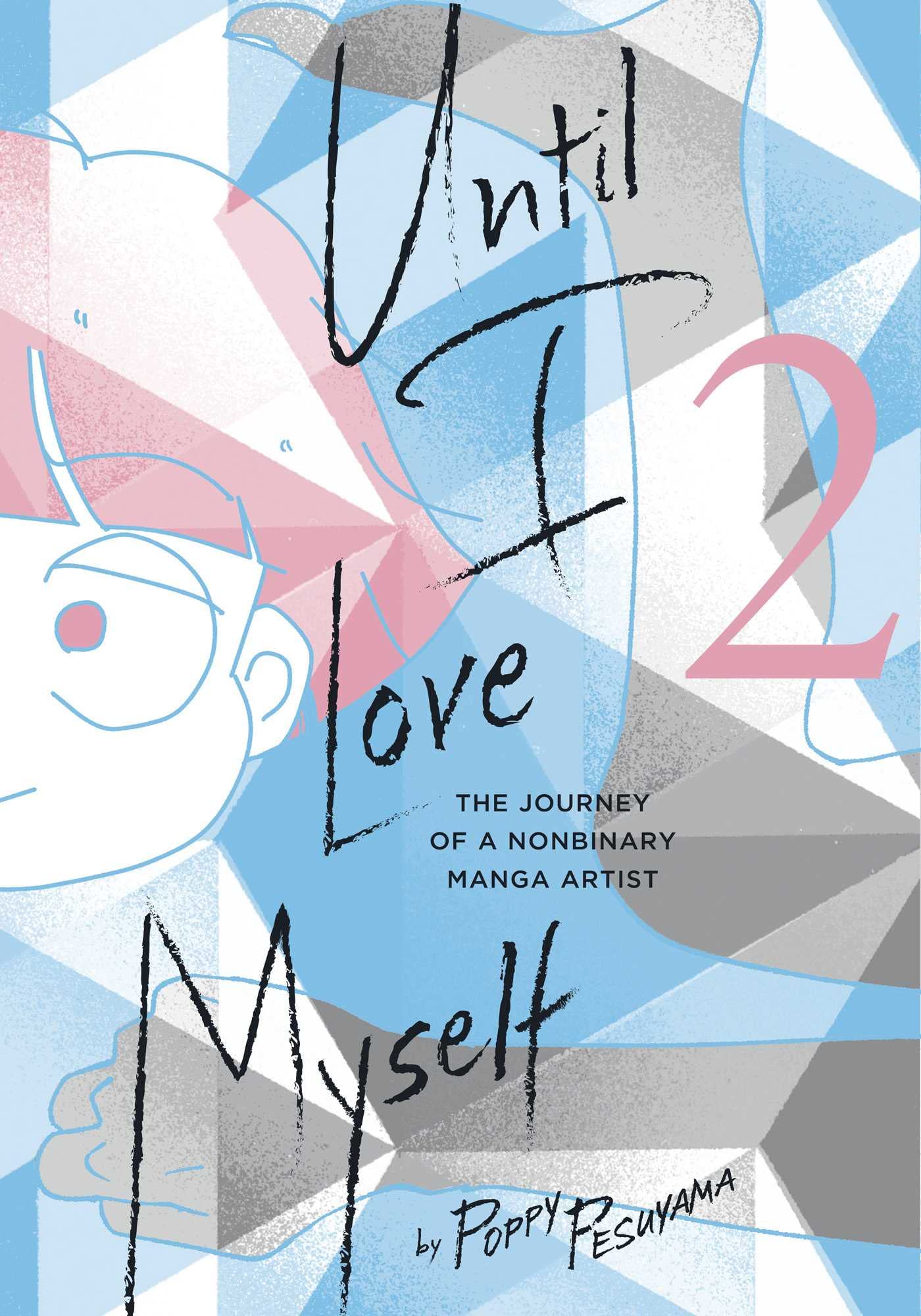 Until I Love Myself, Vol. 2: The Journey of a Nonbinary Manga Artist: Volume 2