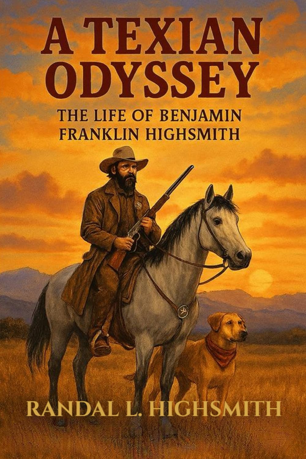 A Texian Odyssey: The Life of Benjamin Franklin Highsmith