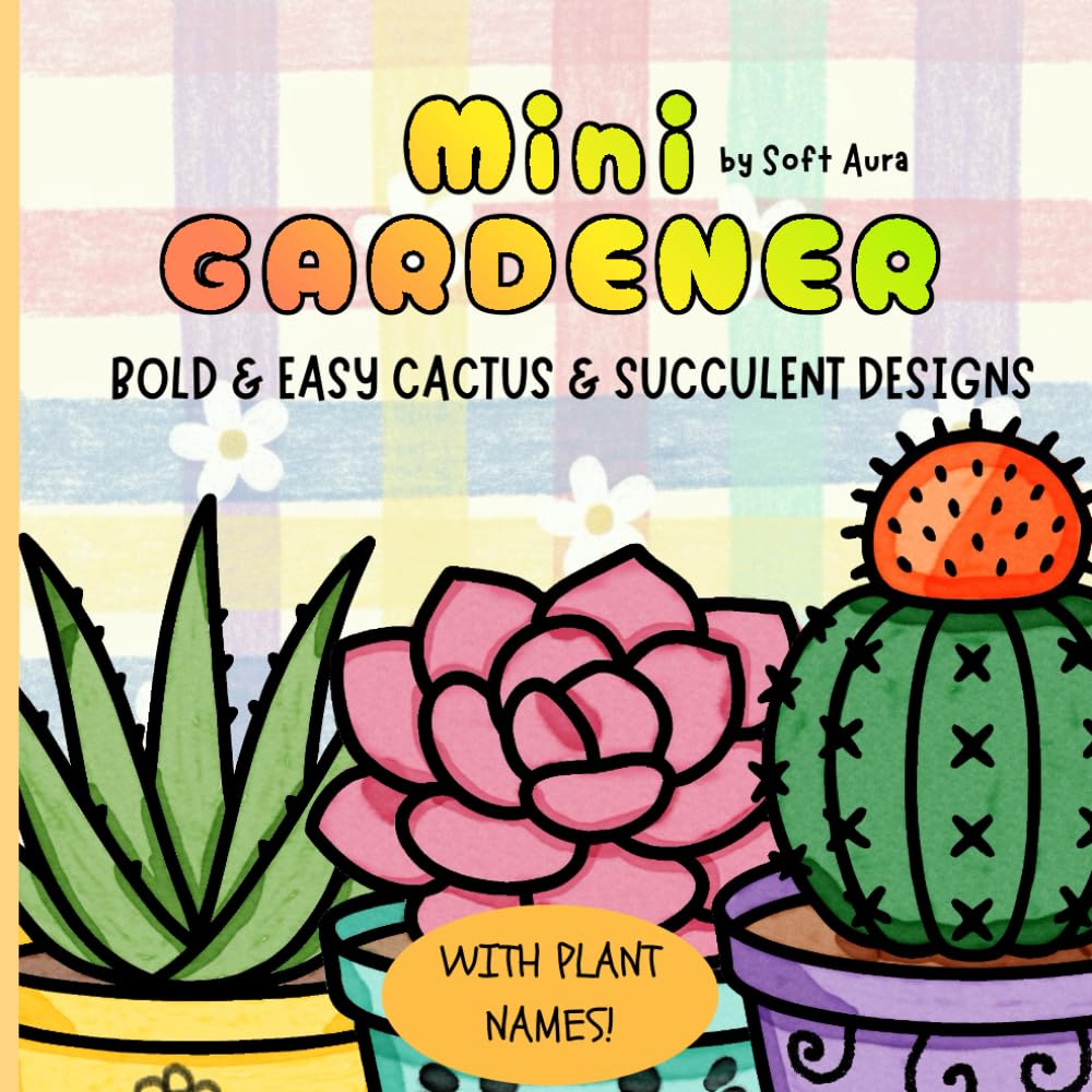 Mini Gardener #1: A Cactus & Succulent Coloring Book for Little Plant Enthusiasts