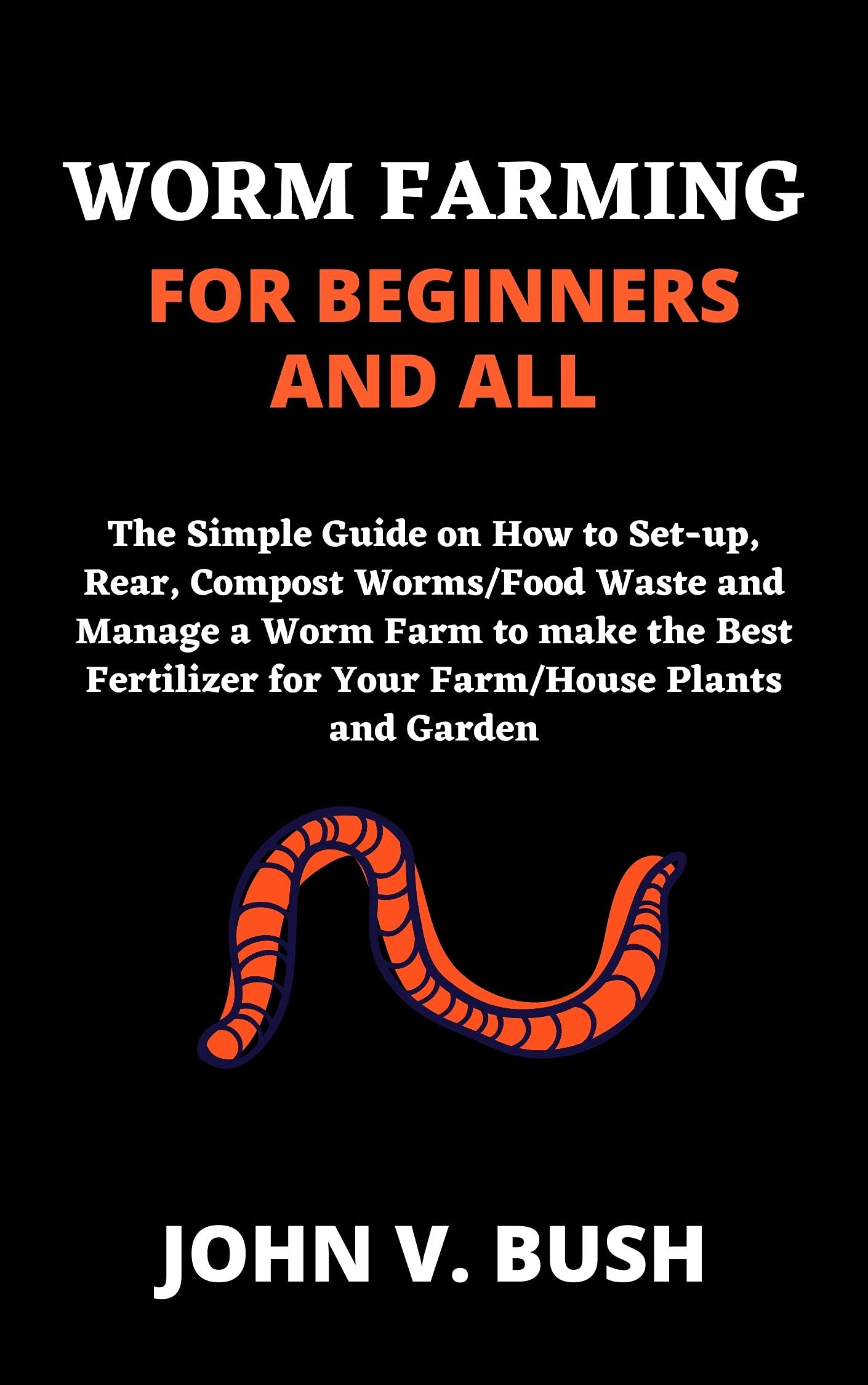 Buy WORM FARMING FOR BEGINNERS AND ALL The Simple Guide on How to Set