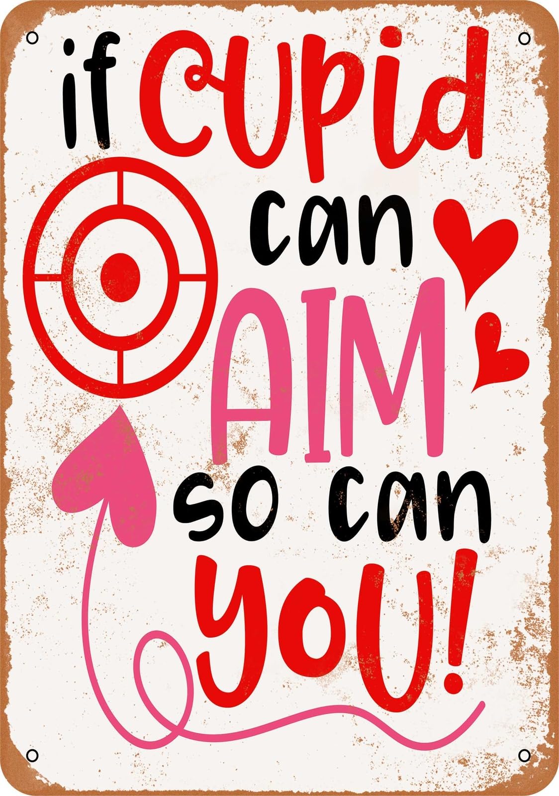 Metal Sign - If Cupid Can Aim So Can You - Vintage Look home decor