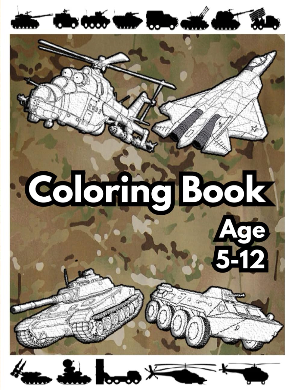 Coloring Book: Tanks, Planes, Ships, Helicopters