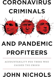 Coronavirus Criminals and Pandemic Profiteers: Accountability for Those Who Caused the Crisis