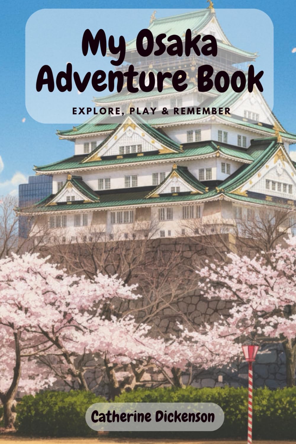 My Osaka Adventure Book Explore, Play & Remember: Interactive travel book for kids (My Adventure Books: Explore, Play and Remember)
