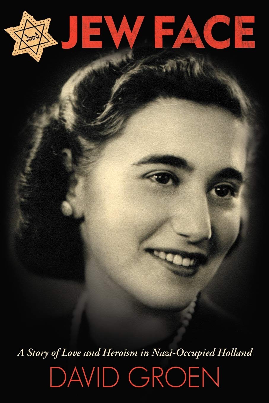 Jew Face: A Story of Love and Heroism in Nazi-Occupied Holland