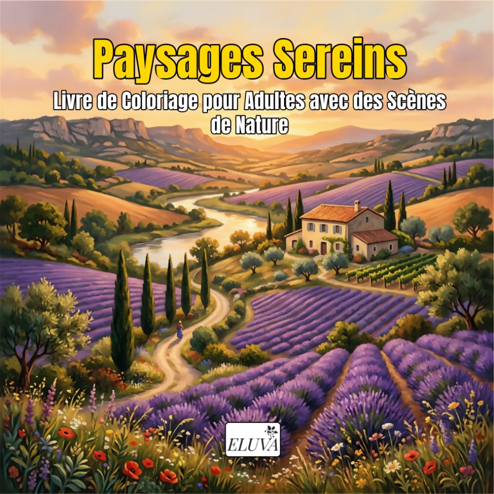 Serene Landscapes — Paysages Sereins — Livre de Coloriage pour Adultes avec des Scènes de Nature: 60 scènes paisibles de montagnes, forêts, prairies ... pour la relaxation et la pleine conscience