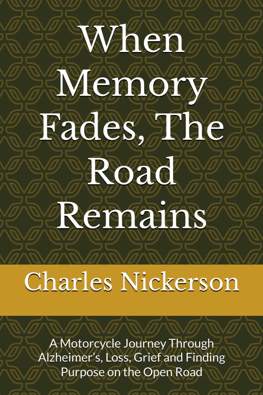 When Memory Fades, The Road Remains: A Motorcycle Journey Through Alzheimer’s, Loss, and Finding Purpose on the Open Road