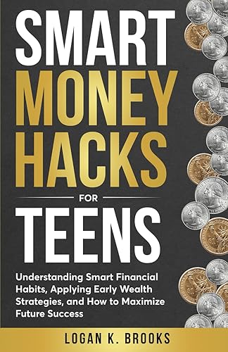Smart Money Hacks for Teens: Understanding smart financial habbits, applying