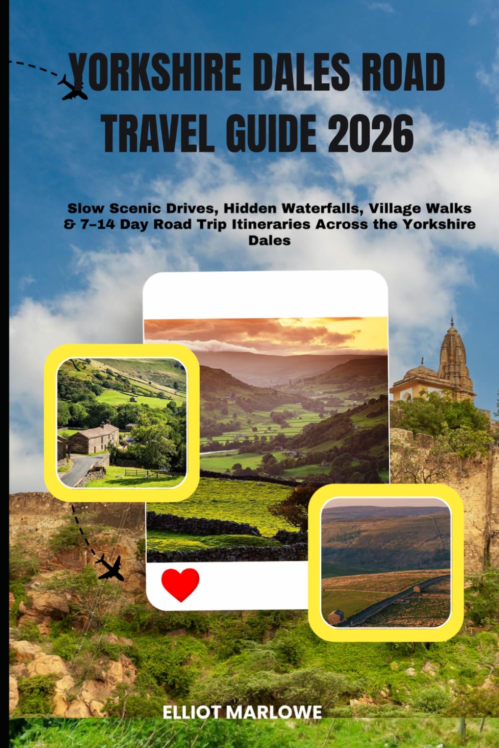 Yorkshire Dales Road Travel Guide 2026: Slow Scenic Drives, Hidden Waterfalls, Village Walks & 7–14 Day Road Trip Itineraries Across the Yorkshire Dales