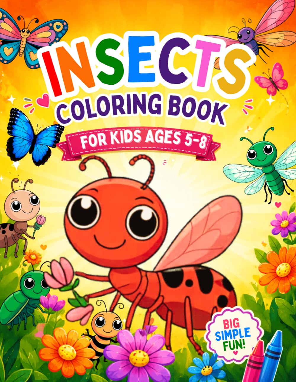 Insects Coloring Book For Kids Ages 5-8: Fun and Easy Bug Coloring Pages Featuring Butterflies, Ladybugs, Bees, Dragonflies, Ants, and More