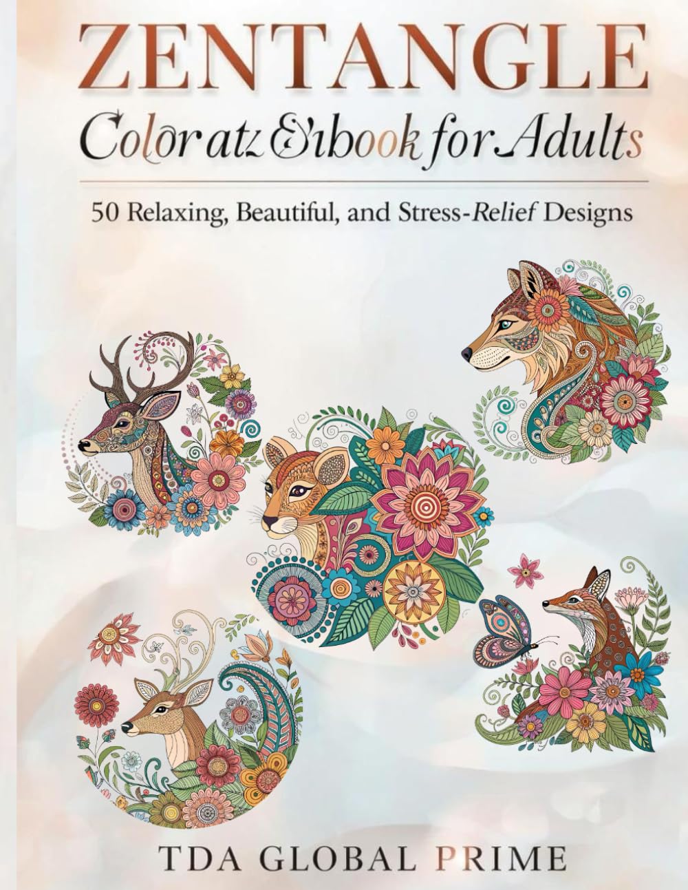 Zentangle Animal Coloring Book for Adults: 50 Relaxing, Beautiful, and Stress-Relief Designs