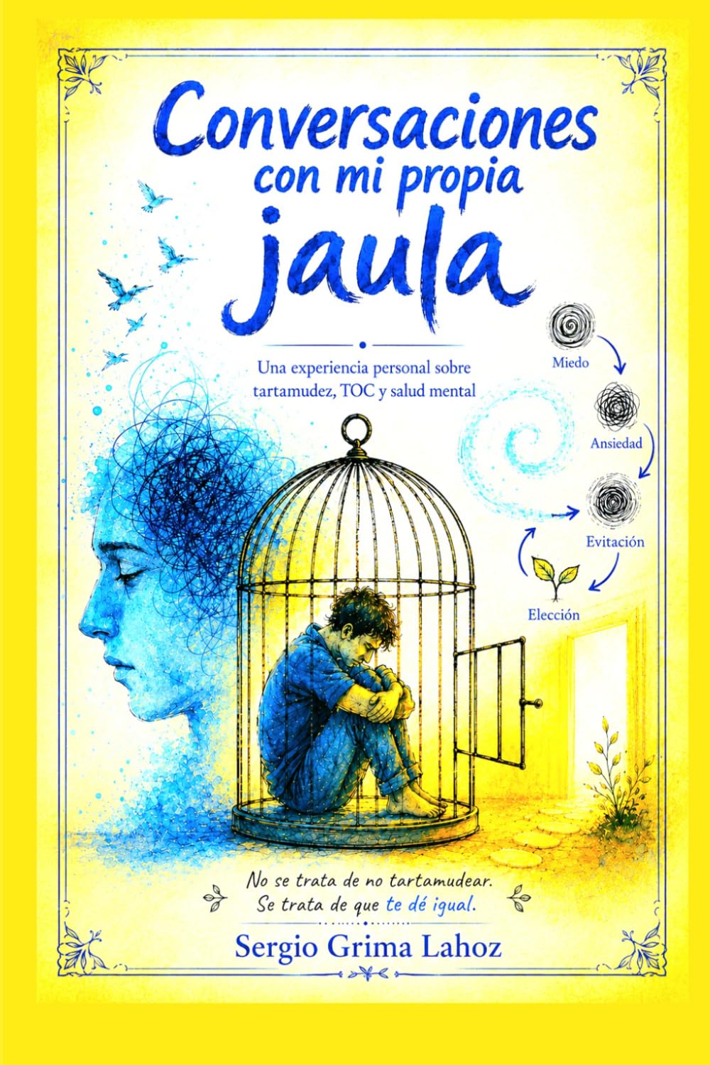Conversaciones con mi propia jaula: Una experiencia personal sobre tartamudez, TOC y salud mental