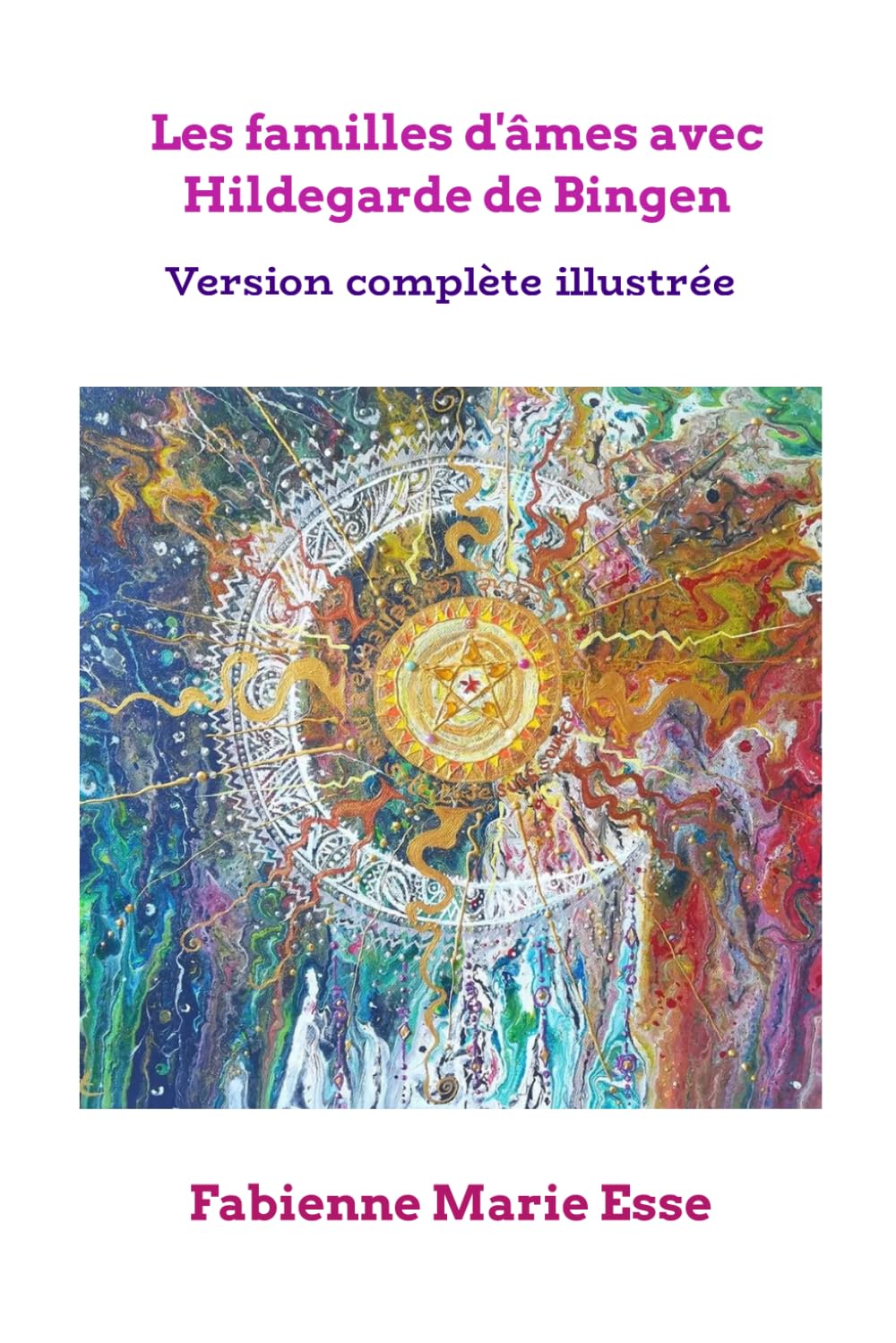 Les familles d'âmes avec Hildegarde de Bingen: Version complète illustrée