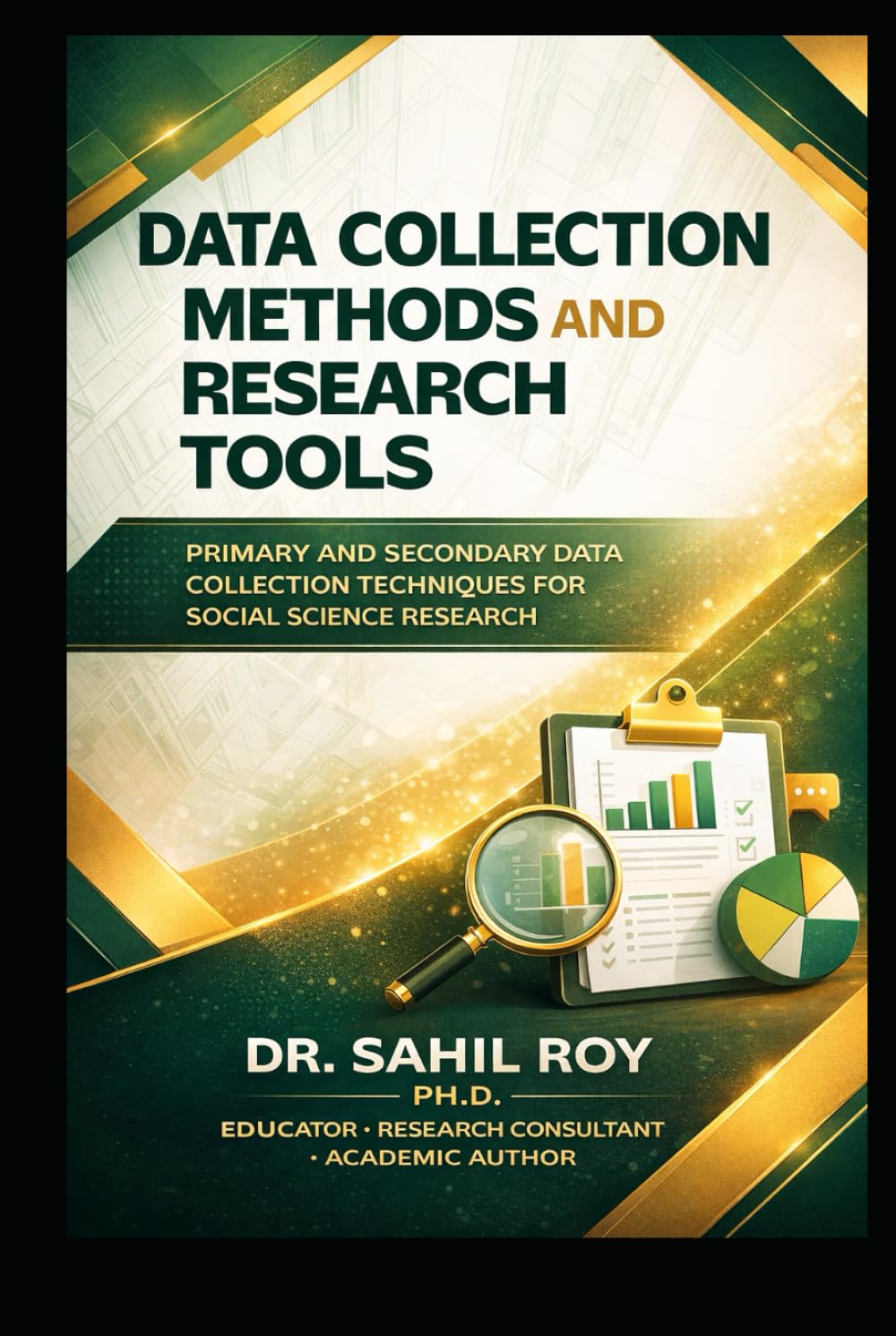 Data Collection Methods and Research Tools: Primary and Secondary Data Collection Techniques for Social Science Research