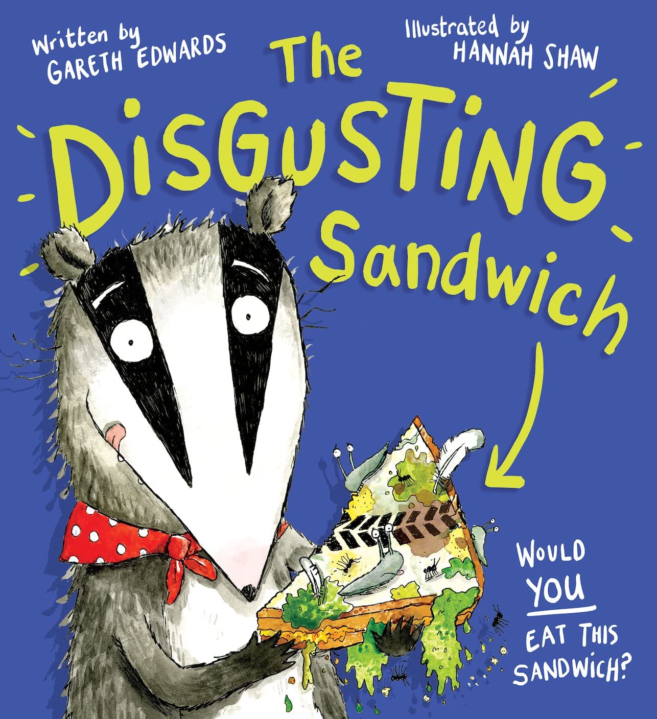 The Disgusting Sandwich - a deliciously yucky picture book with a twist! Paperback – 2 Sept. 2021