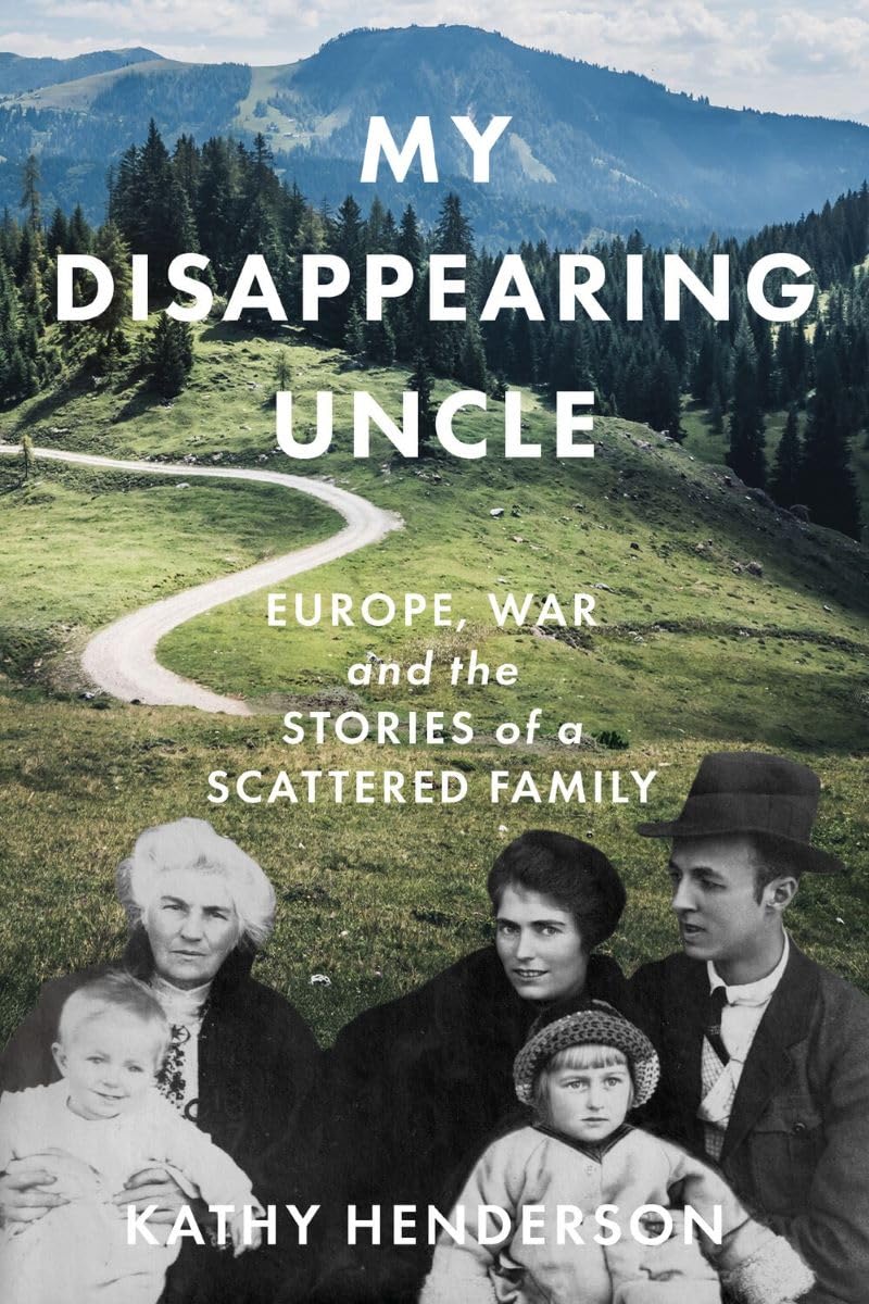 My Disappearing Uncle: Europe, War and the Stories of a Scattered Family