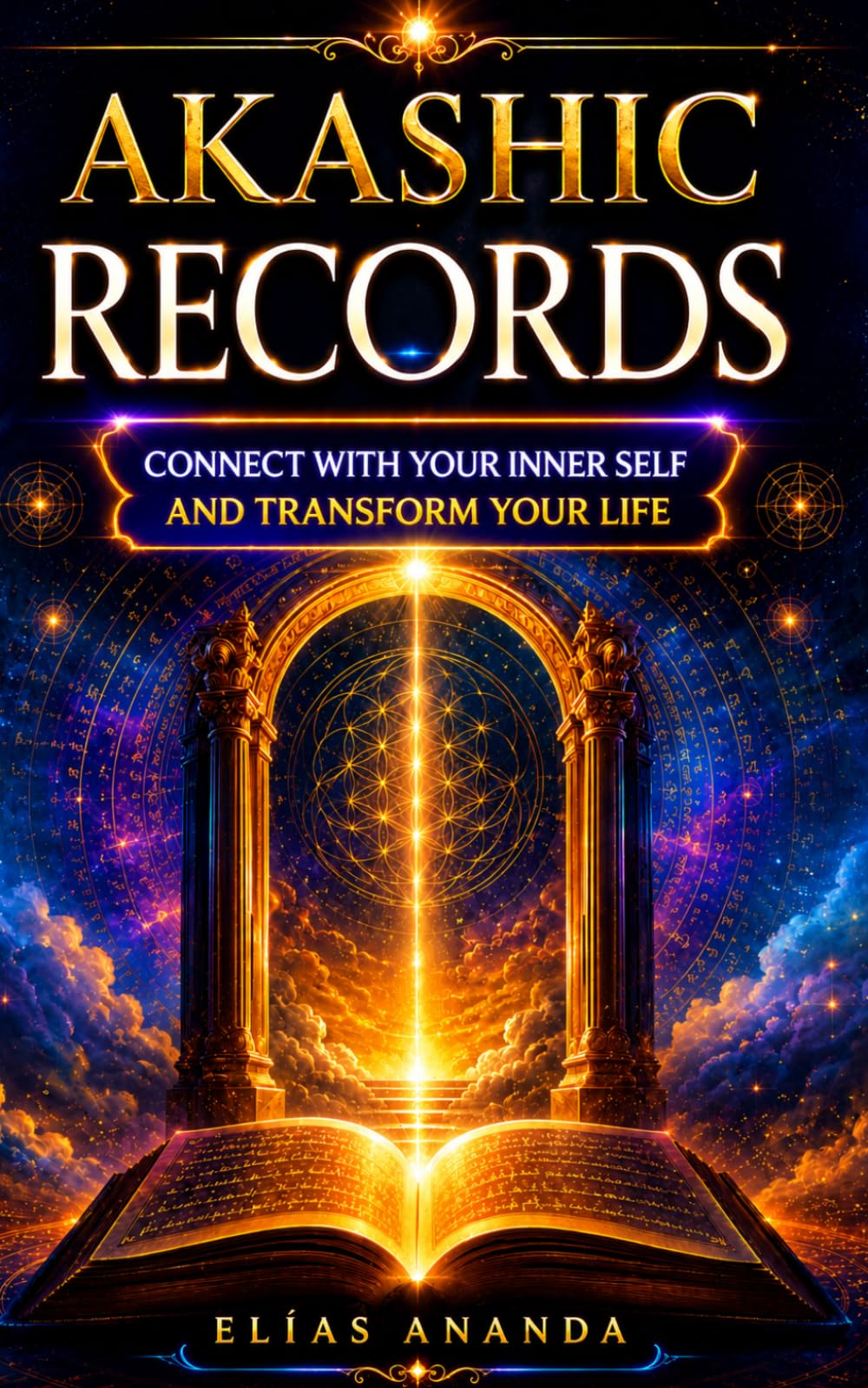 Akashic Records: Complete Guide to Connecting With Your Inner Self, Understanding Your Emotions, and Developing Peace, Clarity, and Spiritual Growth