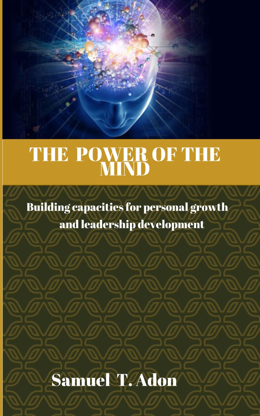 THE POWER OF THE MIND: Building capacities for personal growth and leadership development