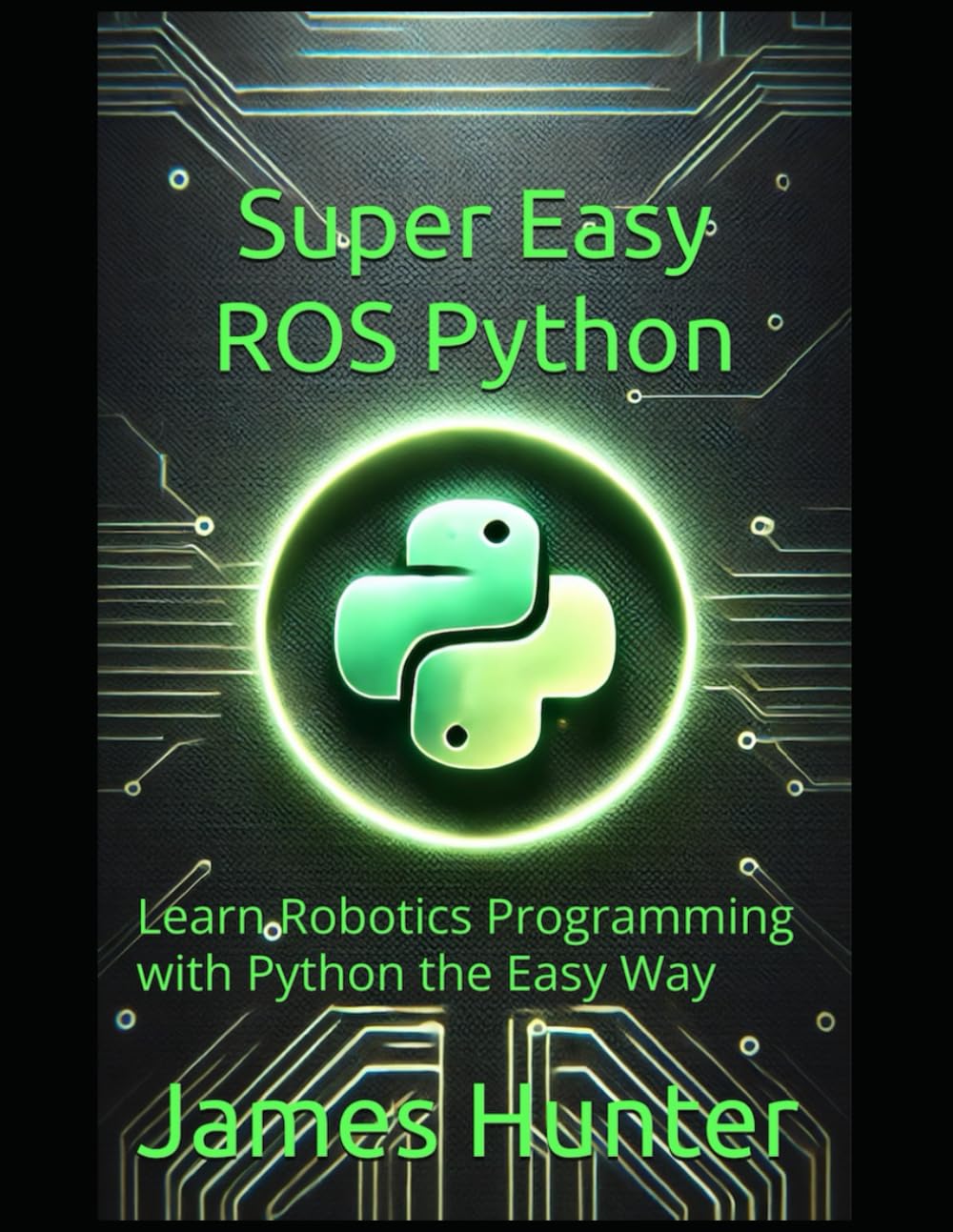 Super Easy ROS Python: Learn Robotics Programming with Python the Easy Way