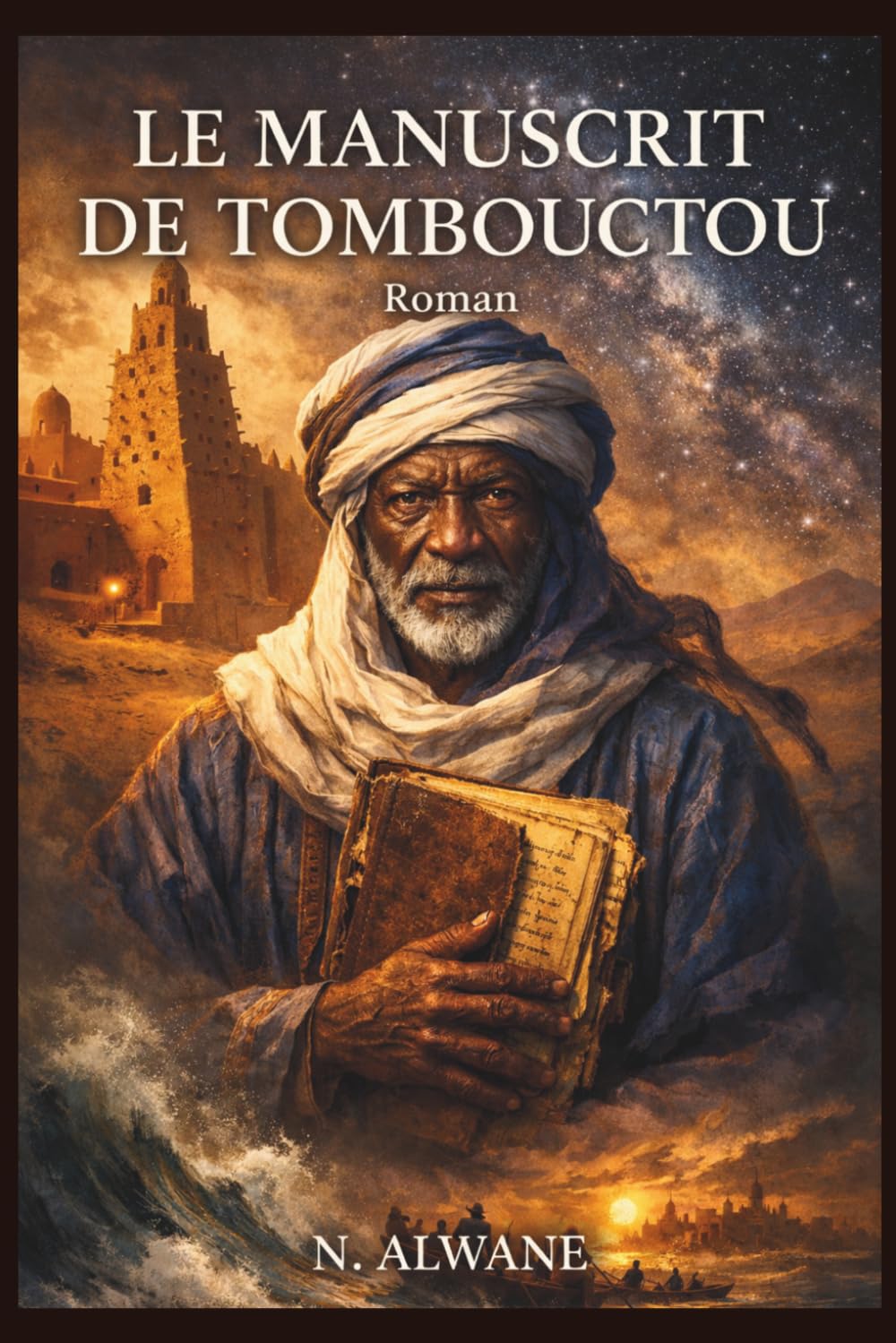 LE MANUSCRIT DE TOMBOUCTOU: Le Manuscrit de Tombouctou - Une épopée africaine à travers les siècles
