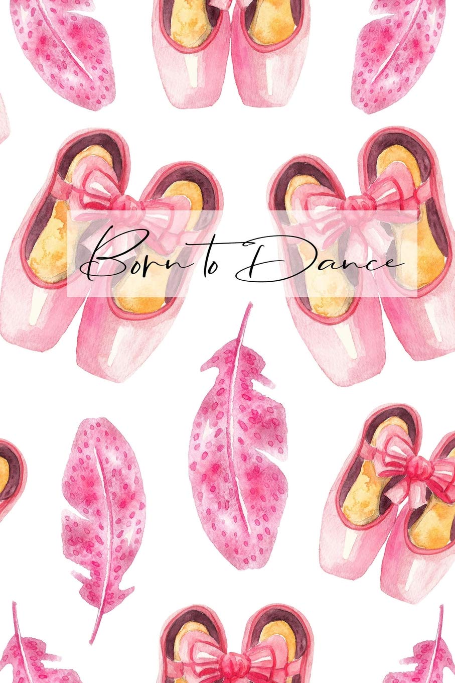 Born to Dance: Beautiful Pink Ballet Dance Notebook Diary Blank Lined Journal Dance Notebook for Girls Small Travel Notebook 6x9, 100 Pages