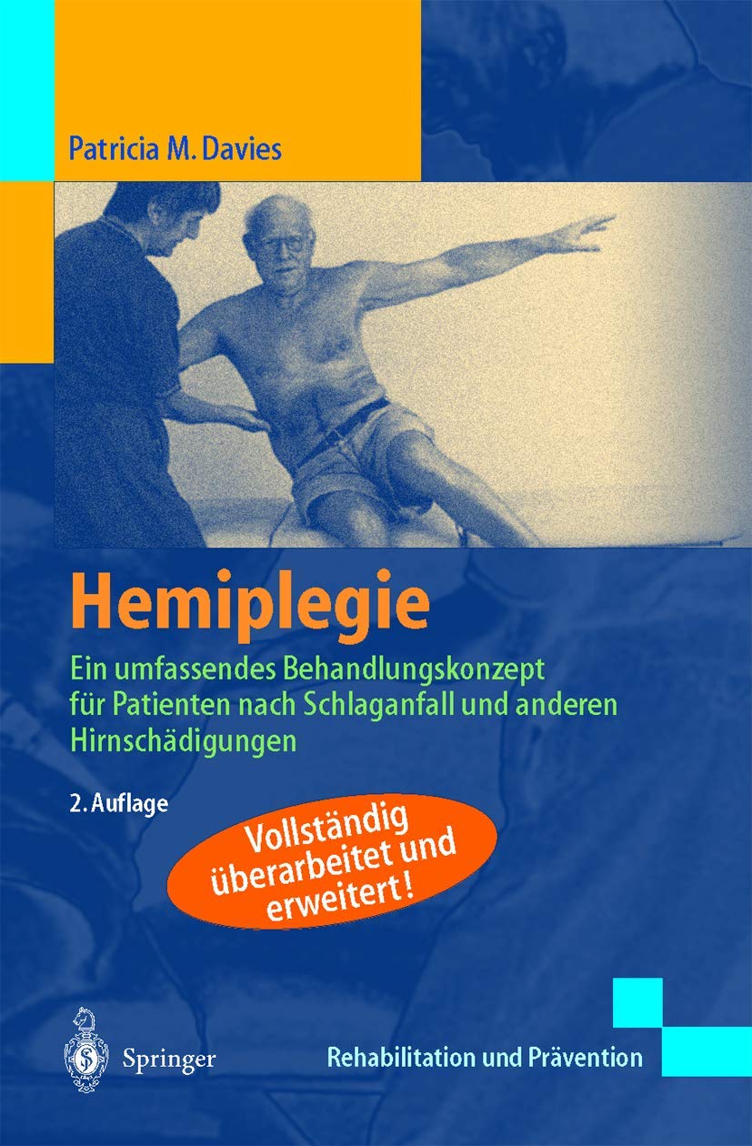 Hemiplegie: Ein umfassendes Behandlungskonzept für Patienten nach Schlaganfall und anderen Hirnschädigungen (Rehabilitation Und Pravention)