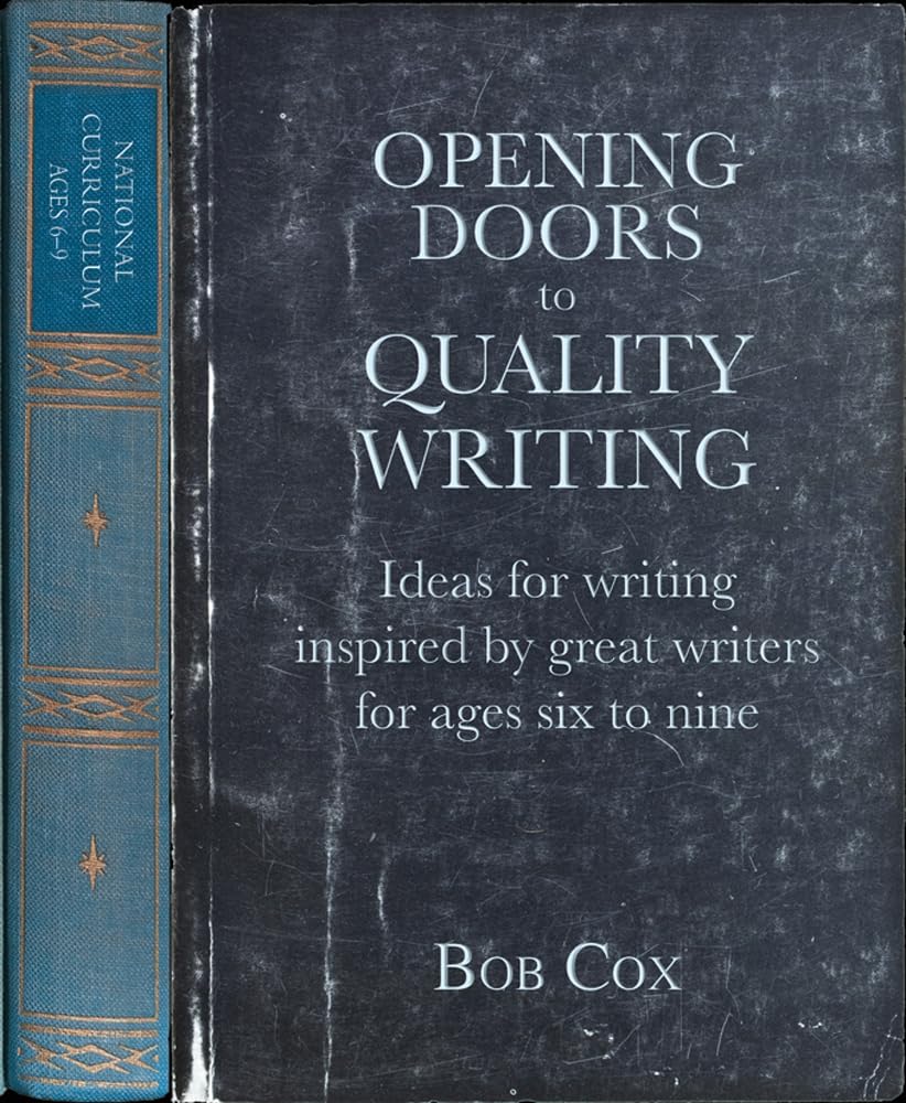 Opening Doors to Quality Writing: Ideas for writing inspired by... - Bob Cox