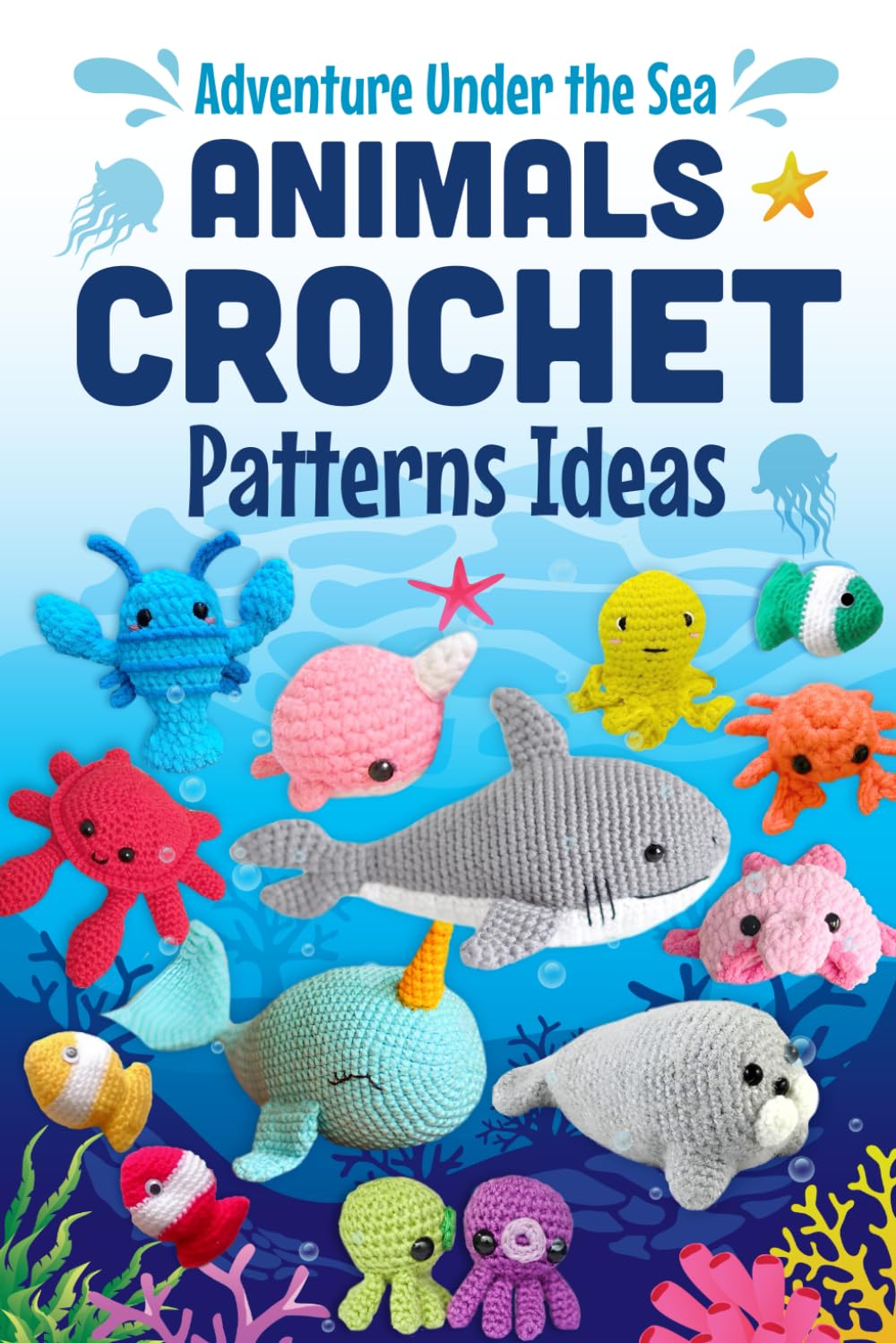 Adventure Under the Sea: Animals Crochet Patterns Ideas: Amigurumi Ocean Animals