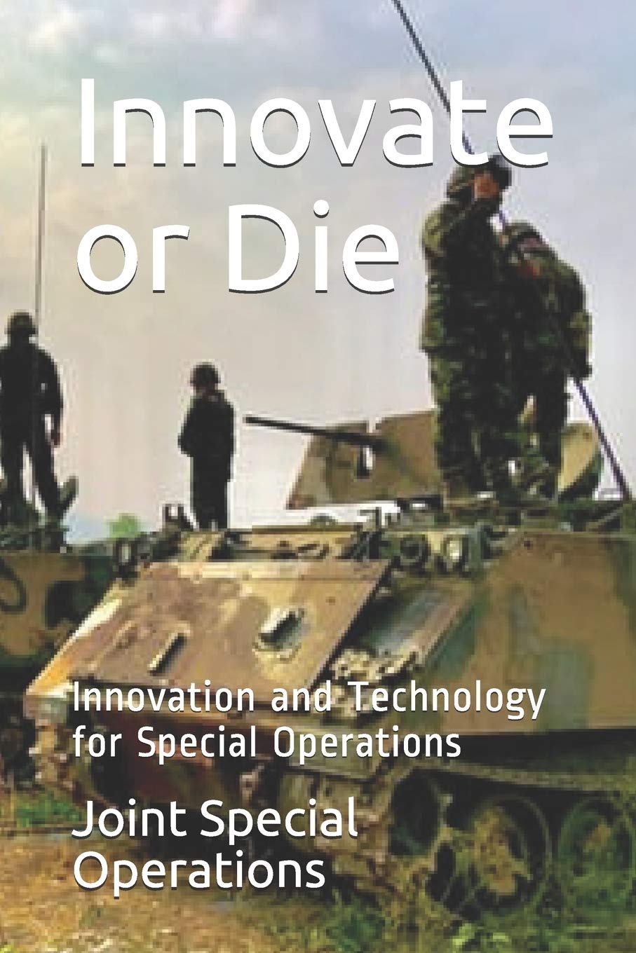 Innovate or Die: Innovation and Technology for Special Operations