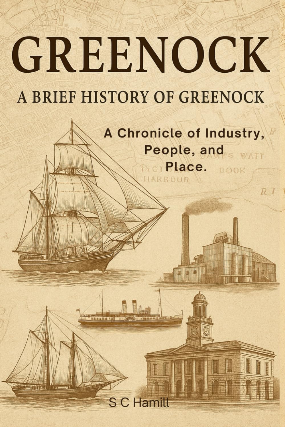Greenock. A Brief History of Greenock.: A Chronicle of Industry, People, and Place.