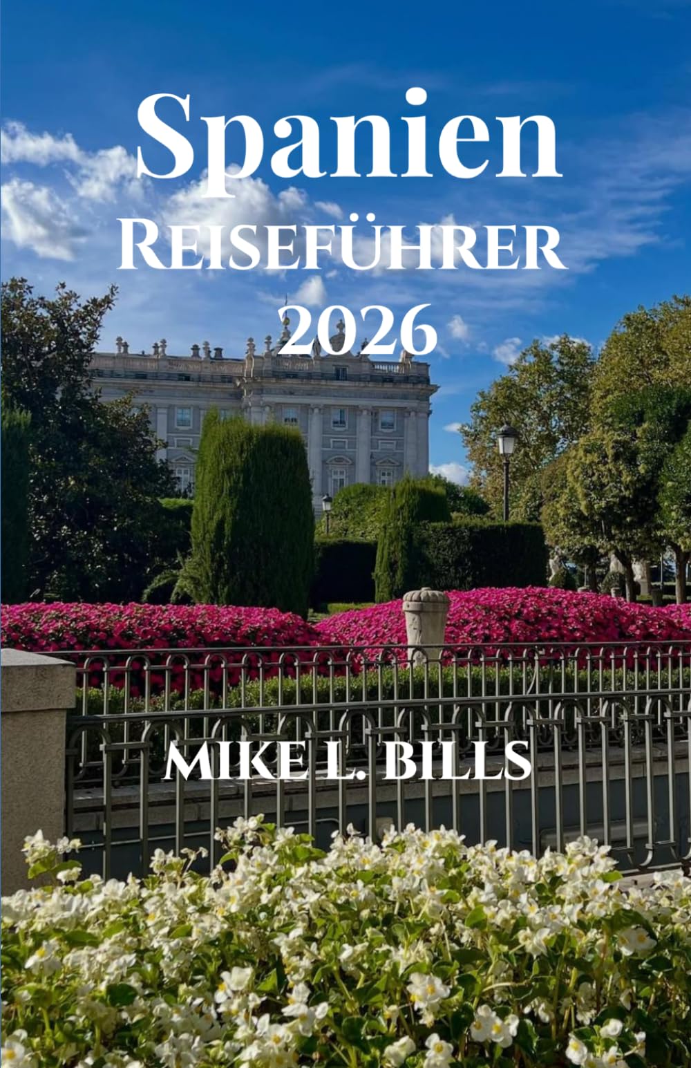 Spanien Reiseführer 2026: Entdecken Sie das reiche Erbe, die ikonischen Wahrzeichen, und üppige Landschaften
