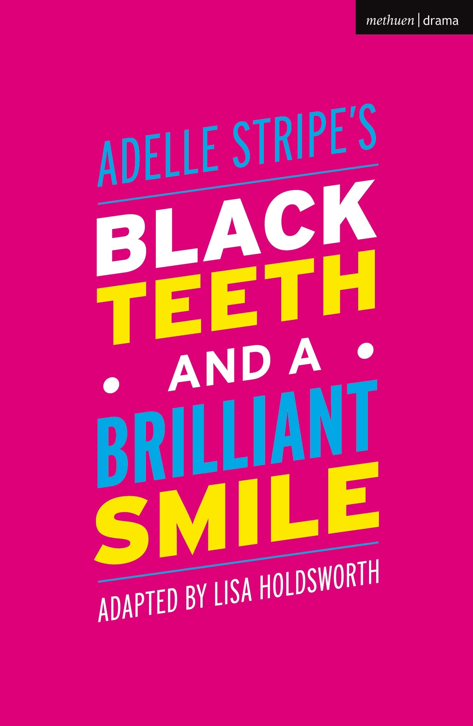 Black Teeth and a Brilliant Smile (Modern Plays)