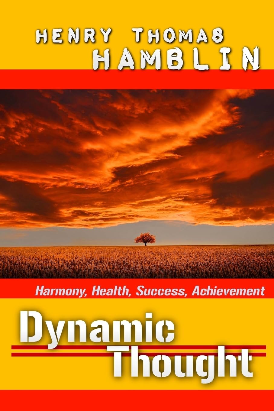 Dynamic Thought: Harmony, Health, Success, Achievement (Great Classics ...