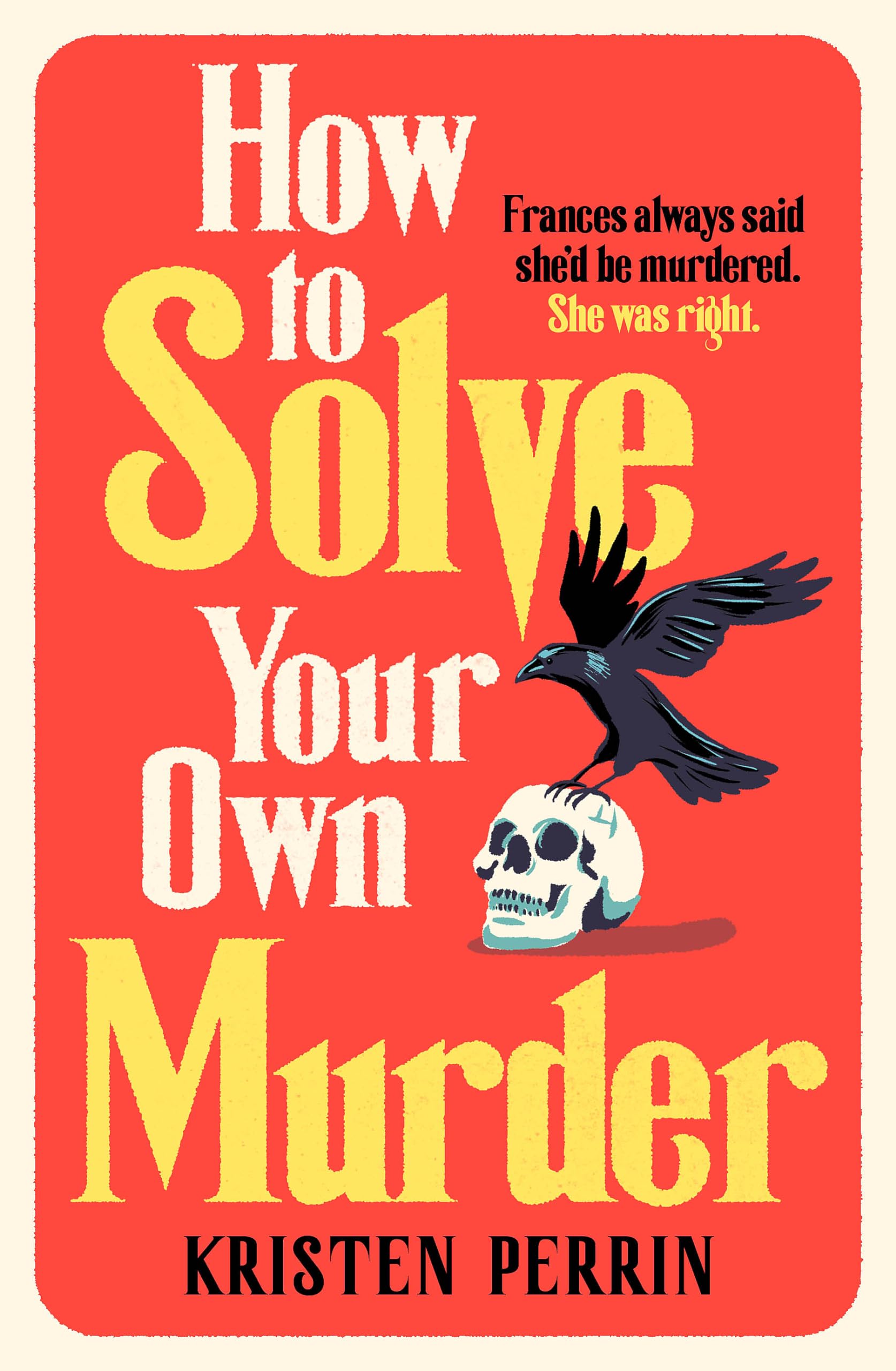 How to solve your own murder: Kristen Perrin: 1