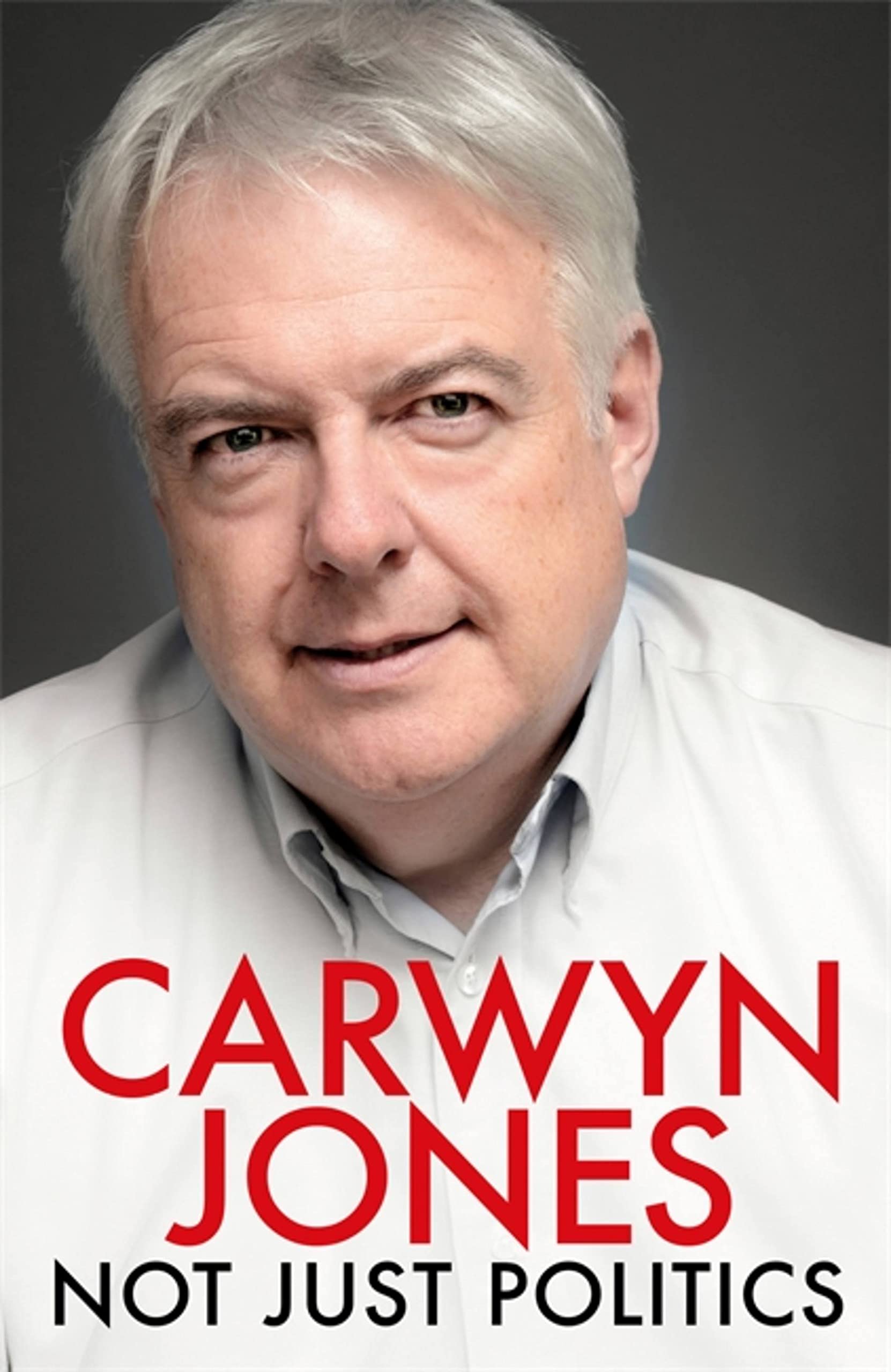 Not Just Politics: 'The must read life story of Carwyn Jones... - Jones, Carwyn