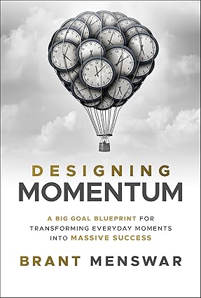 Designing Momentum: A Big Goal Blueprint for Transforming Everyday Moments into Massive Success-Wow! eBook