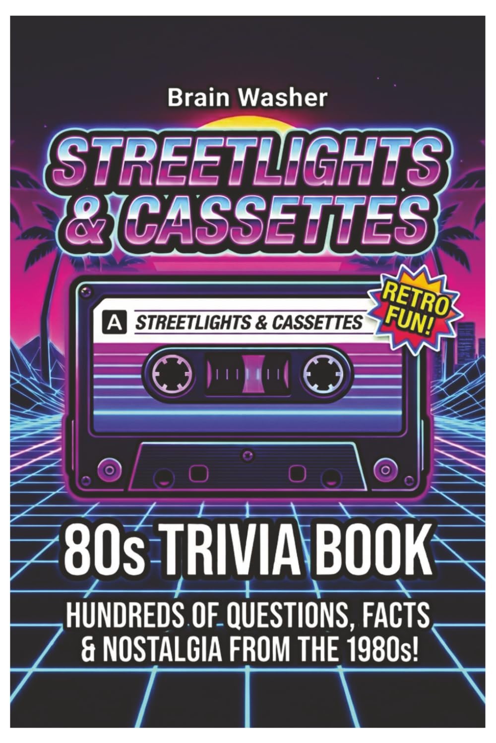 STREETLIGHTS & CASSETTES: The Ultimate Gen X Trivia Challenge: From Arcade Classics and Slang to the Fashion Disasters of the Analog Generation