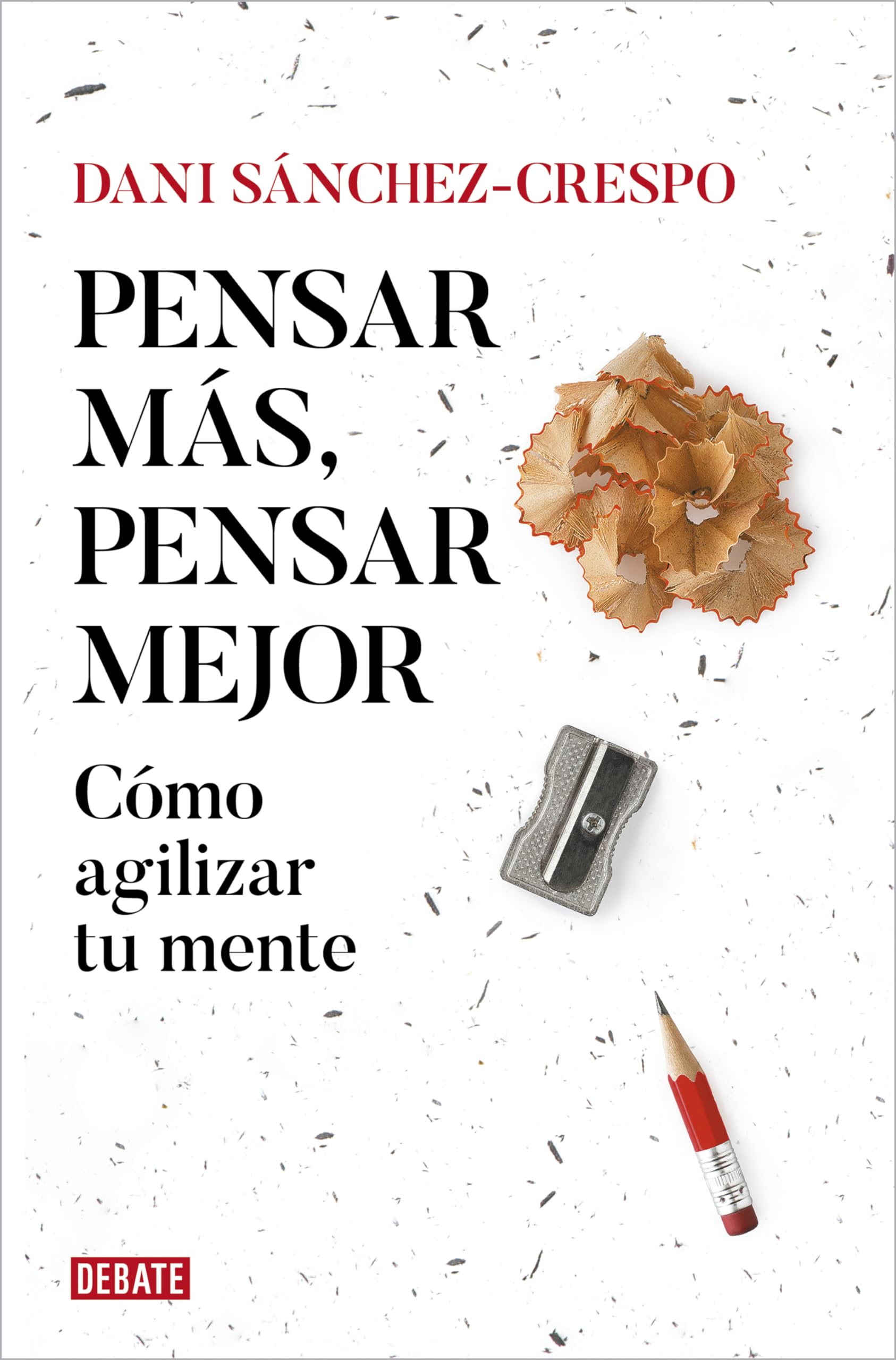 Pensar más, pensar mejor: Cómo agilizar tu mente / Think More, Think Better: How to Agilize Your Mind (Spanish Edition)