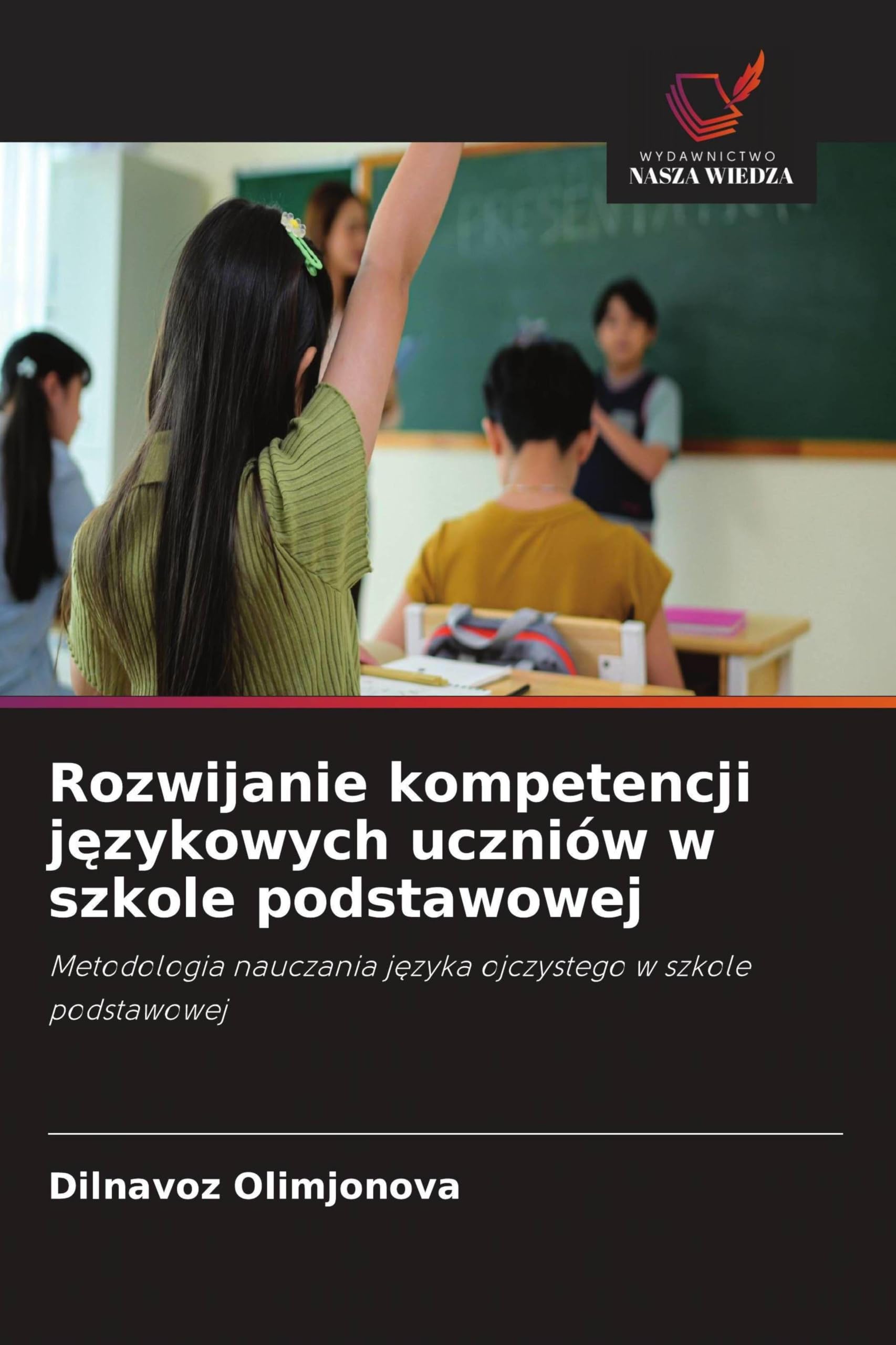 Rozwijanie kompetencji j¿zykowych uczniów w szkole podstawowej: Metodologia nauczania j¿zyka ojczystego w szkole podstawowej