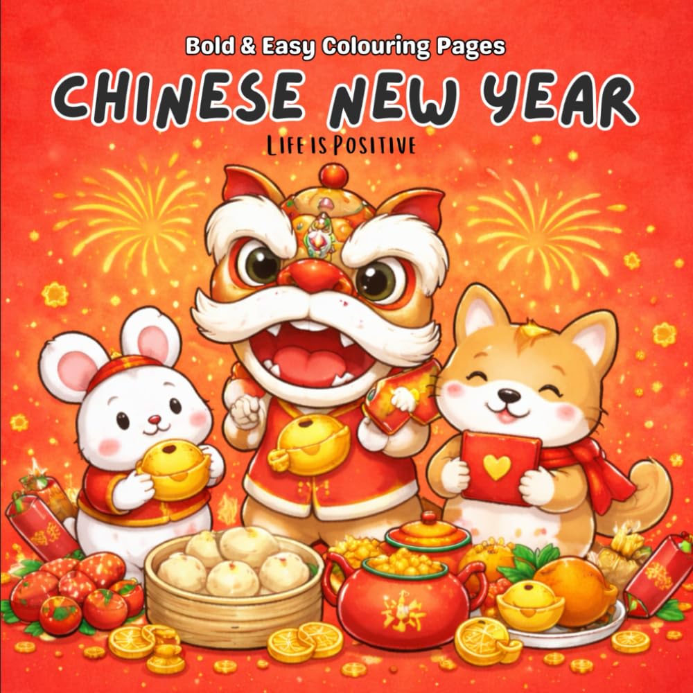 Chinese New Year Coloring Book: Festive Lunar New Year Bold And Easy Coloring Book For Adults, Teens, and Beginners