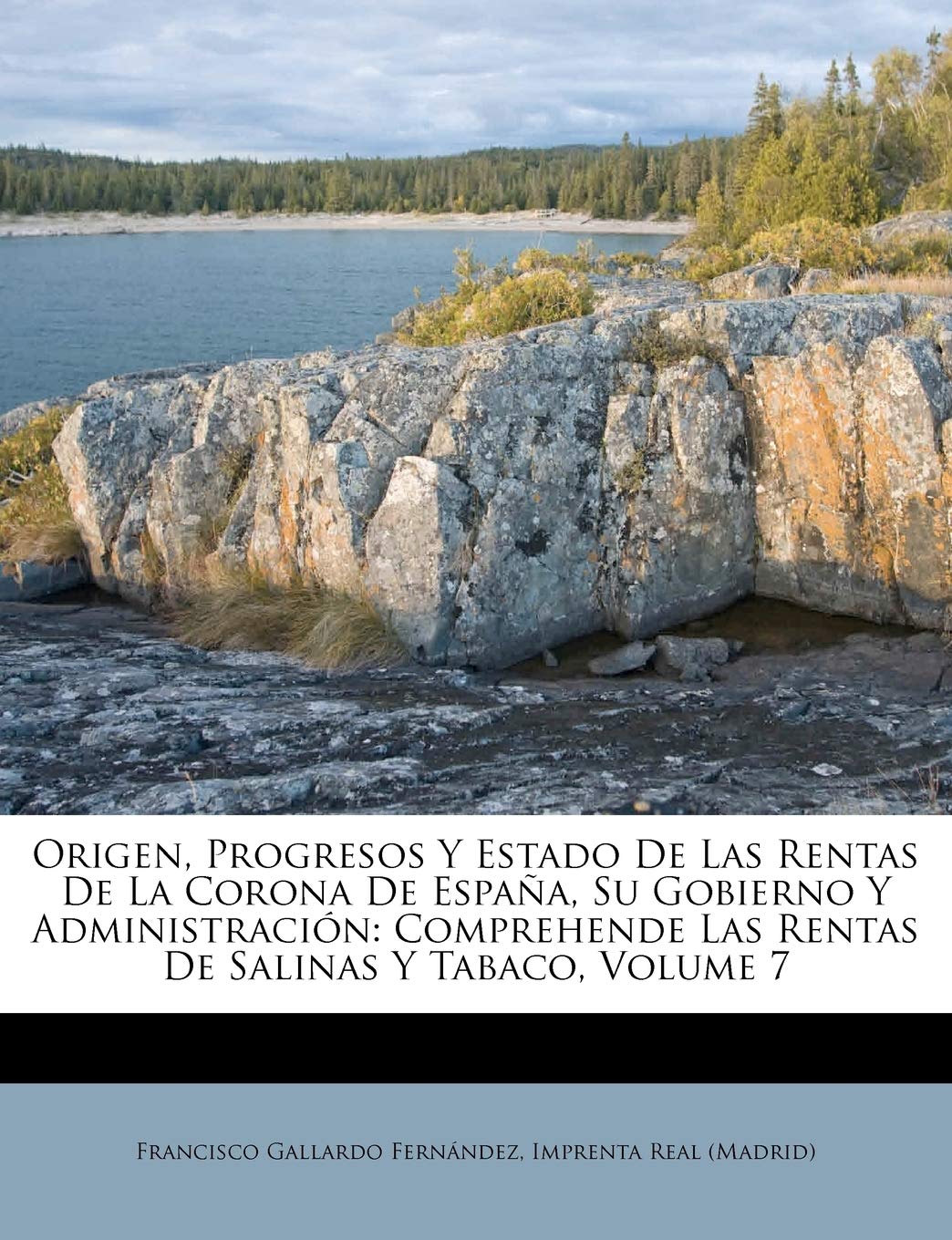Origen, Progresos Y Estado De Las Rentas De La Corona De España, Su Gobierno Y Administración: Comprehende Las Rentas De Salinas Y Tabaco, Volume 7