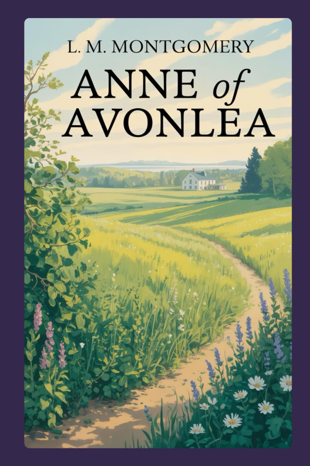 Anne of Avonlea: A Novel of Community, Responsibility, and Growing Maturity
